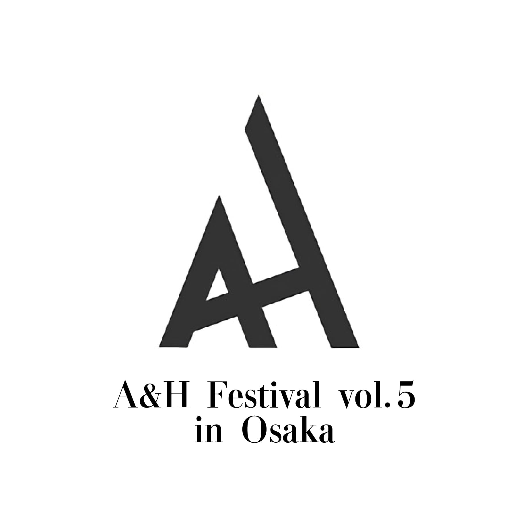 【A&H Fes vol.5 大阪】イベント内容/チケット販売のお知らせ